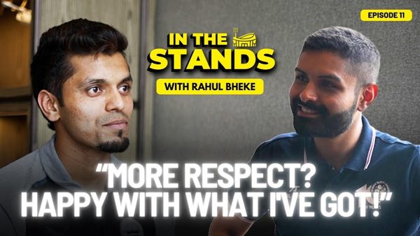 in-the-stands-with-rahul-bheke-on-getting-more-respect-being-a-late-bloomer.Click to read full article.